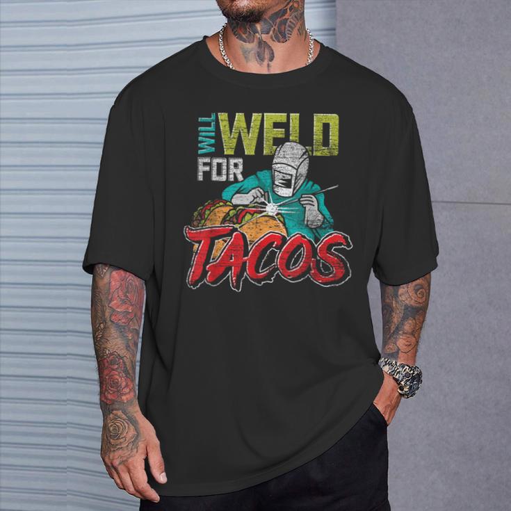 Mexican Food Lover Welder Will Weld For Tacos Welding T-Shirt Gifts for Him