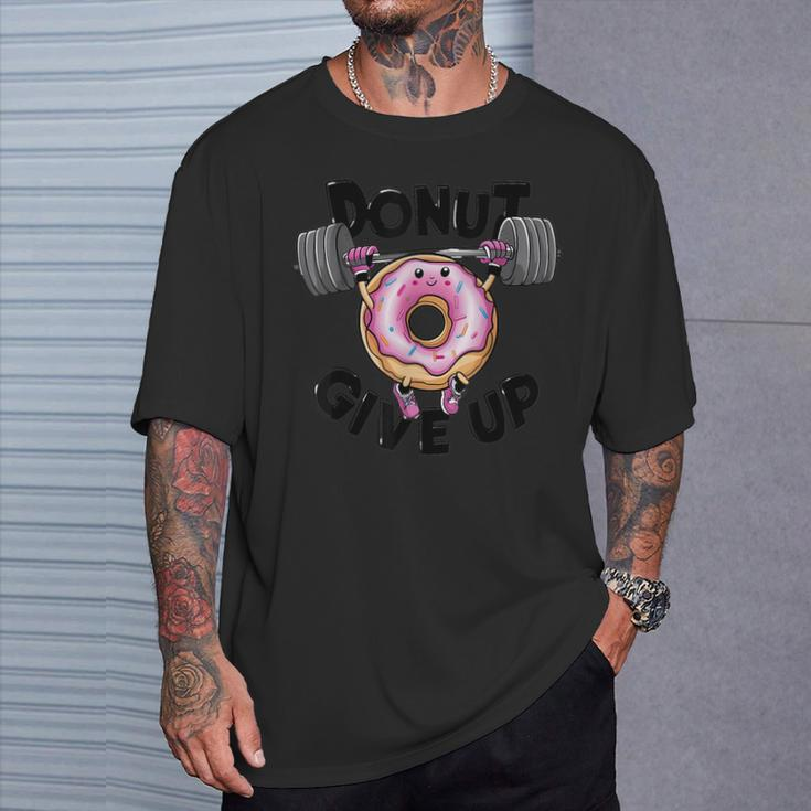 Motivational Saying Donut Give Up For Gym Lifting Men T-Shirt Gifts for Him