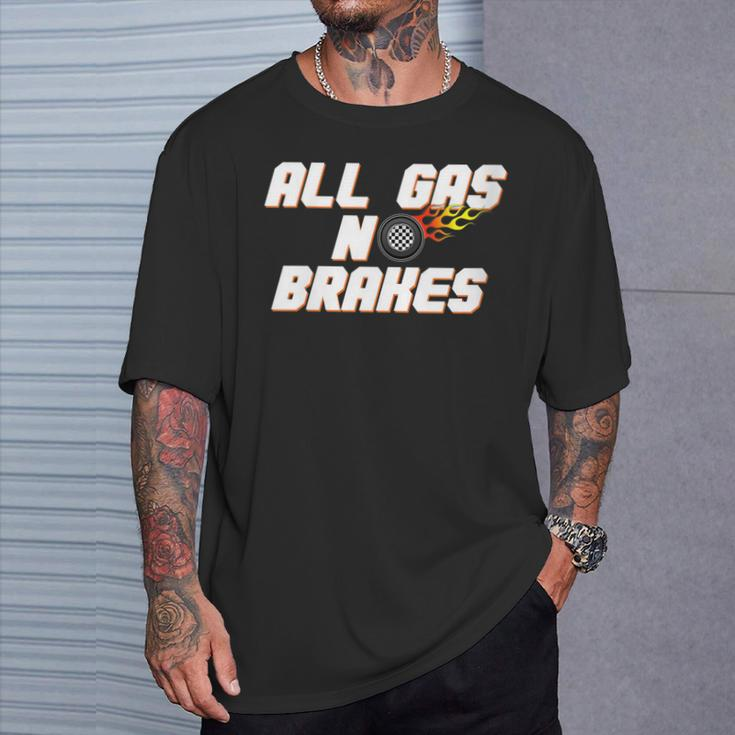 Motor Racing All Gas No Brakes T-Shirt Gifts for Him