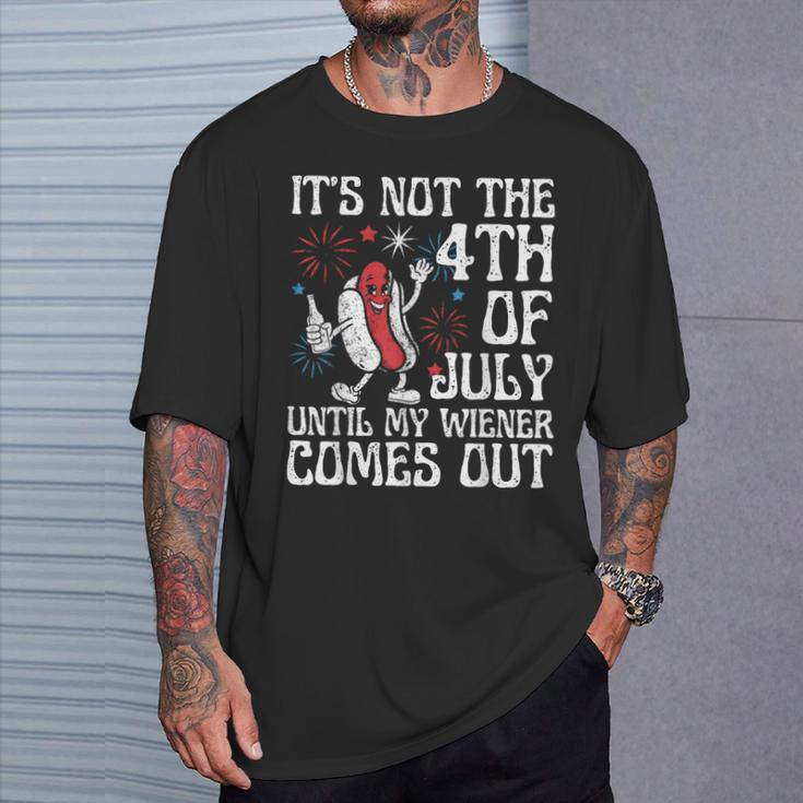 Not 4Th July Until My Wiener Come Out Hotdog Women T-Shirt Gifts for Him