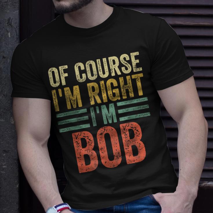 Personalized Name Of Course I'm Right I'm Bob T-Shirt Gifts for Him