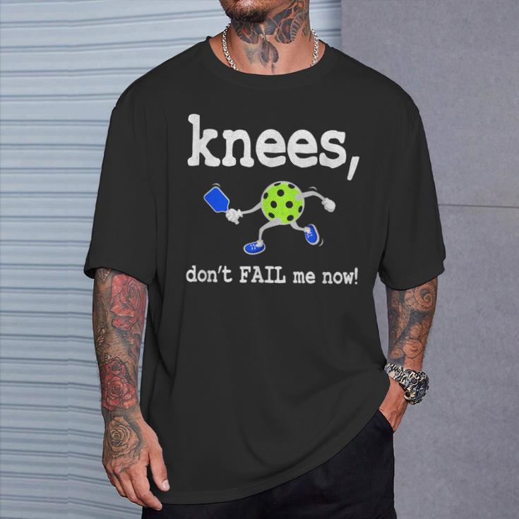 Pickleball Knees Don't Fail Me Now Pickleball T-Shirt Gifts for Him