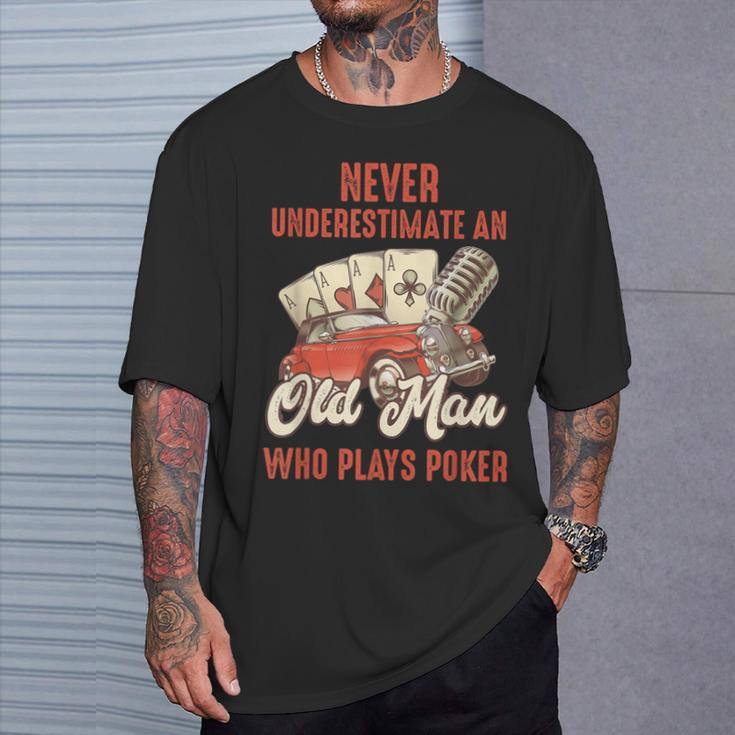 Poker Never Underestimate An Old Man Who Plays Poker T-Shirt Gifts for Him