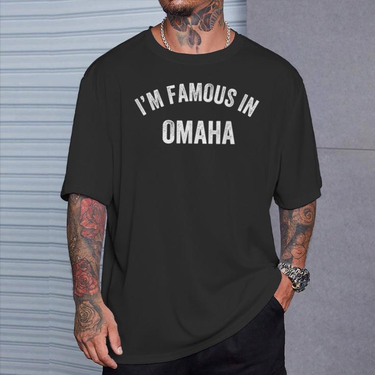 Saying City Pride I'm Famous In Omaha T-Shirt Gifts for Him