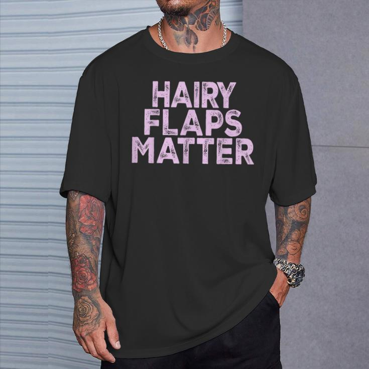 Saying Hairy Flaps Matter Rude Joke Naughty Womens T-Shirt Gifts for Him