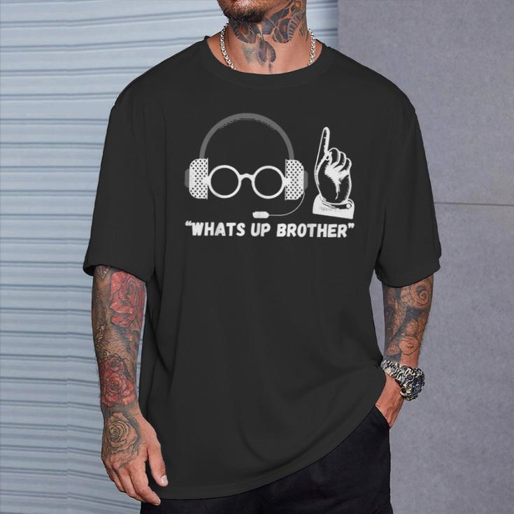 Sketch Streamer Whats Up Brother T-Shirt Gifts for Him