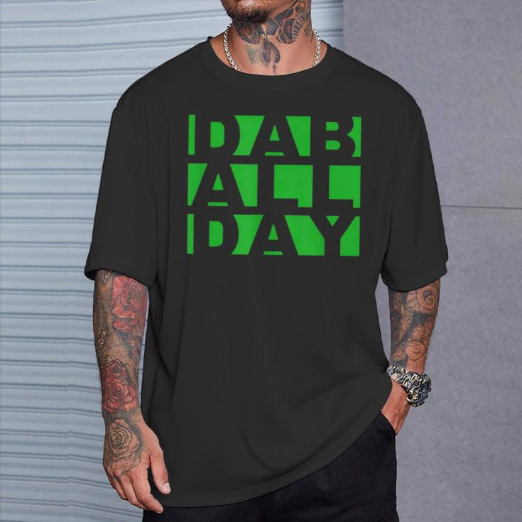 Stoner Weed Oil Concentrate Rig Dab All Day T-Shirt Gifts for Him