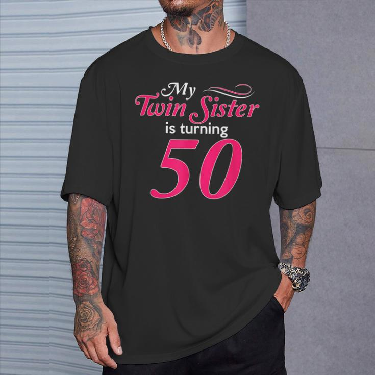 My Twin Sister Is Turning 50 Birthday 50Th Birth Year T-Shirt Gifts for Him