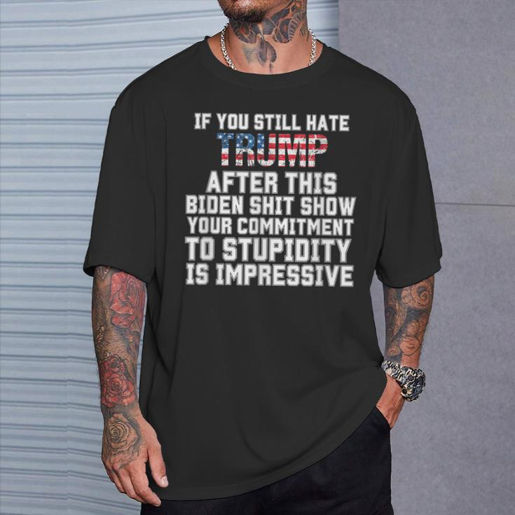 U Still Hate Trump After This QuoteGreat Man 2024 T-Shirt Gifts for Him