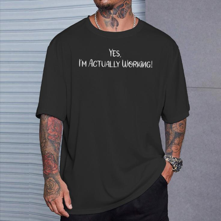 Yes I'm Actually Working Working From Home T-Shirt Gifts for Him