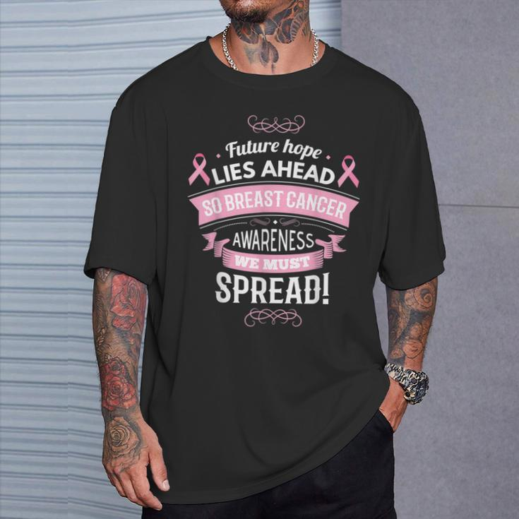 Future Hope Lies Ahead So Breast Cancer Awareness We Must T-Shirt Gifts for Him