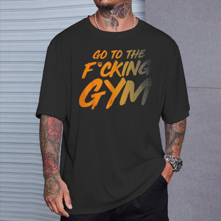 Geh Inserdammte Fitnessstudio Gehen Sie Ins Fitnessstudio F T-Shirt Geschenke für Ihn