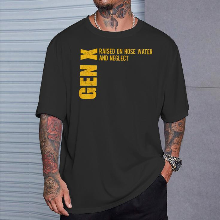 Gen X Raised On Hose Water And Neglect Gen X T-Shirt Gifts for Him