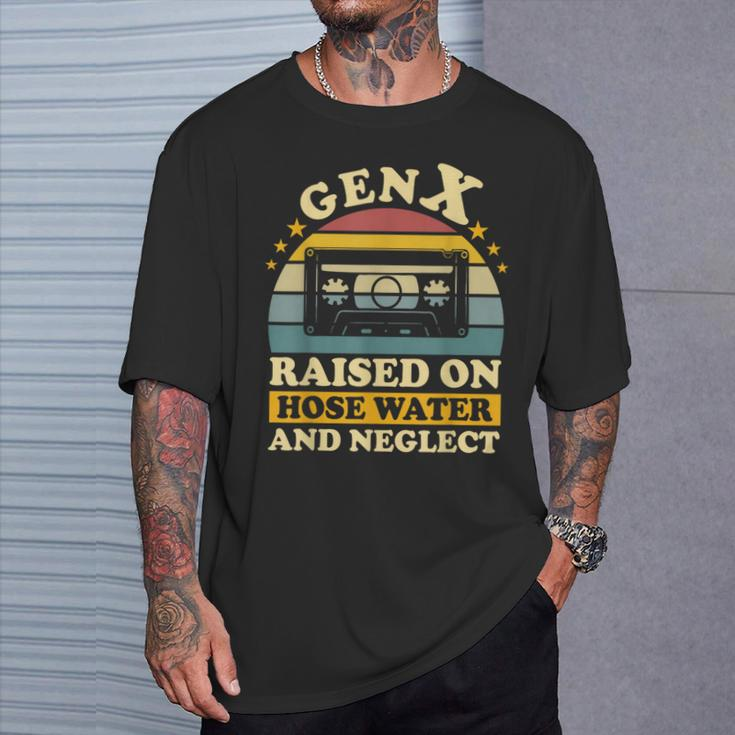 Gen X Raised On Hose Water And Neglect Humor Generation X T-Shirt Gifts for Him
