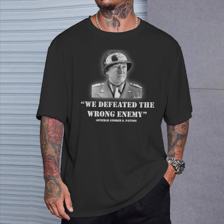 General George S Patton We Defeated The Wrong Enemy Quote T-Shirt Gifts for Him
