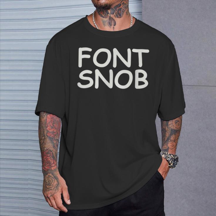 For Graphic er Font Snob Comic Sans T-Shirt Gifts for Him