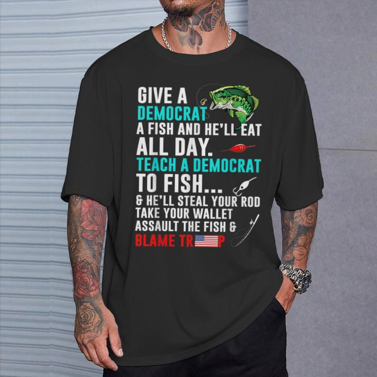 Give A Democrat A Fish And He'll Eat All Day T-Shirt Gifts for Him