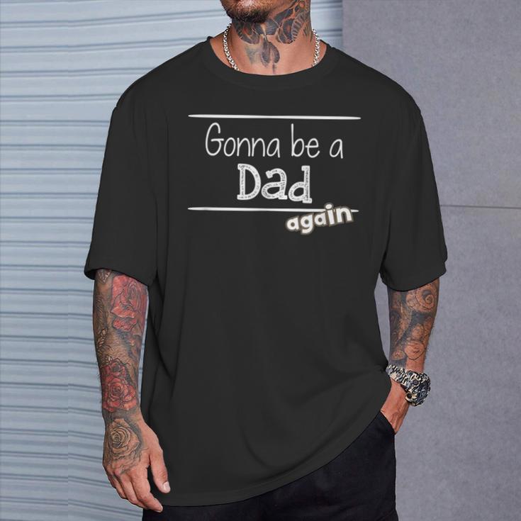 Gonna Be A Dad Again – Baby Enthüllung Dusche Für Papa T-Shirt Geschenke für Ihn