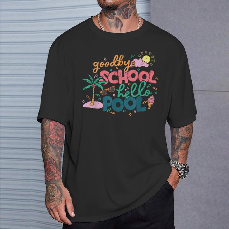Goodbye School Hello Pool Last Day Of School Student Summer T-Shirt Gifts for Him