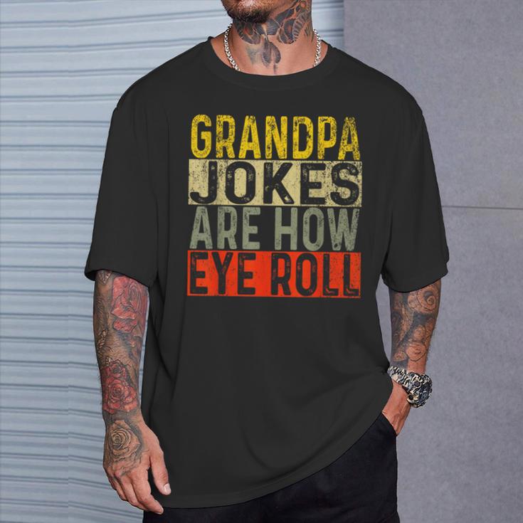 Grandpa Jokes Are How Eye Roll Grandpa Pun Joke T-Shirt Gifts for Him