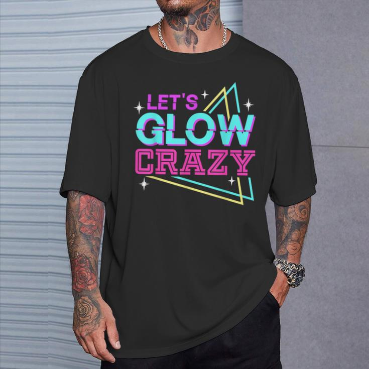 Group Team Lets A Glow Crazy Retro Colorful Quote T-Shirt Gifts for Him