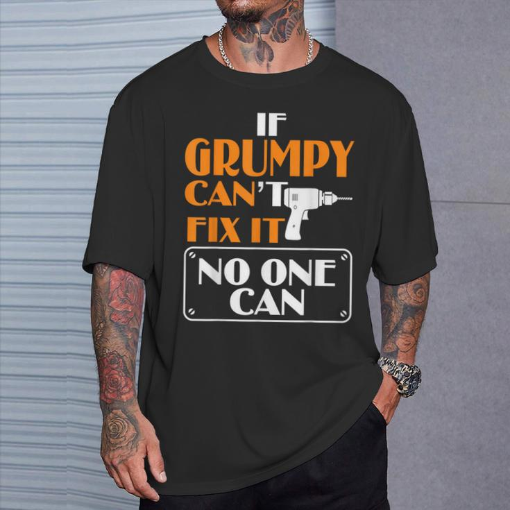 Grumpy Can Fix It For Grumpy Father's Day T-Shirt Gifts for Him