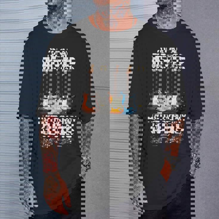 You Can Never Have Too Many Guitars Guitar Player T-Shirt Gifts for Him You Can Never Have Too Many Guitars Guitar Player T-Shirt Gifts for Him