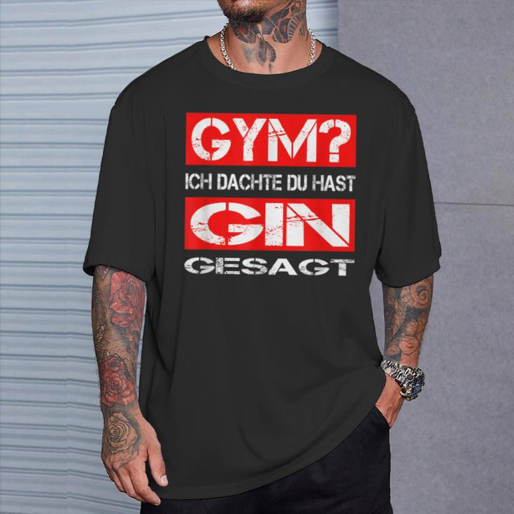 Gym Ich Denkdu Hast Gin Gesagt Fitness S T-Shirt Geschenke für Ihn
