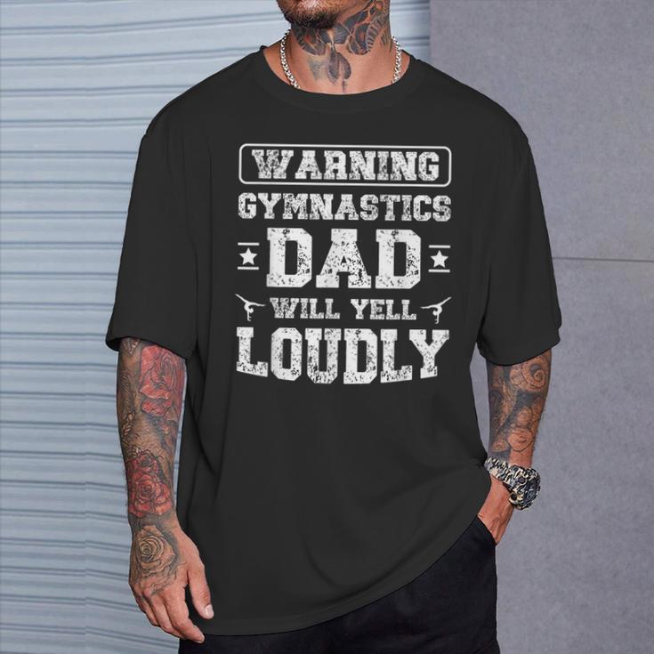 Gymnastics Dad Will Yell Loudly Gymnast Dad Of A Gymnast T-Shirt Gifts for Him