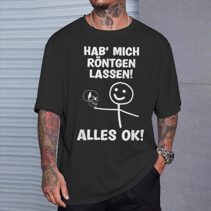 Hab Mich Röntgen Lassen Alles Ok Sayings T-Shirt Geschenke für Ihn