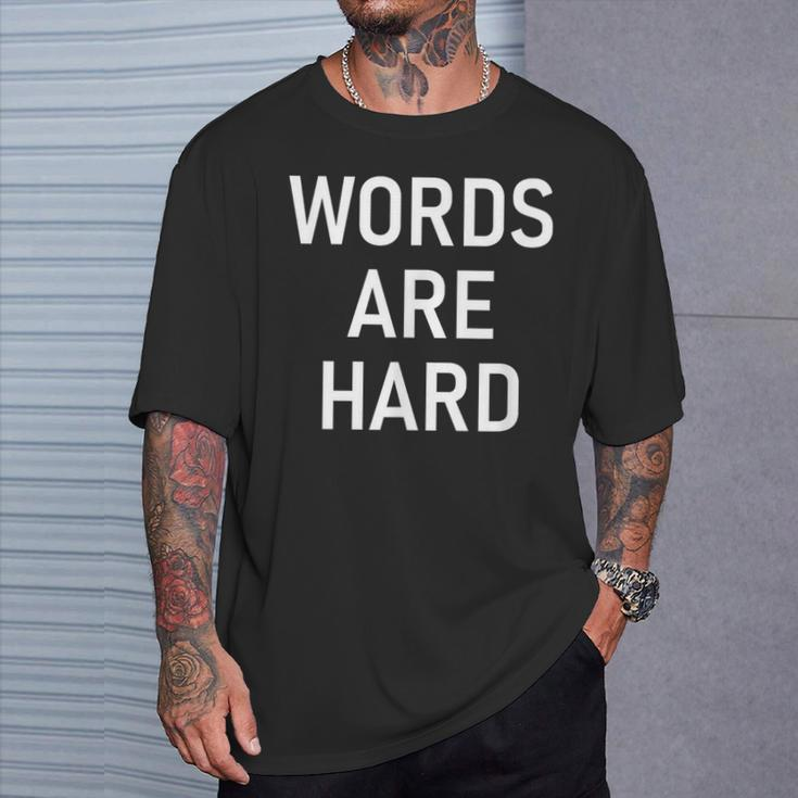 Words Are Hard Jokes Sarcastic T-Shirt Gifts for Him