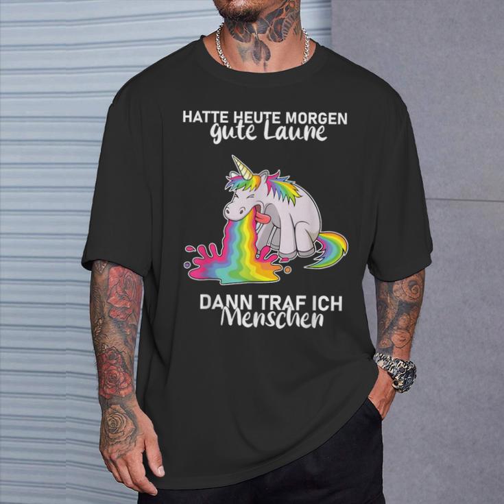 Hatte Heute Morgen Gute Laune Dann Traf Ich Menschen T-Shirt Geschenke für Ihn