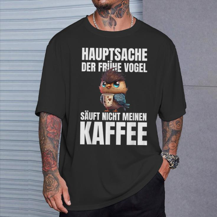 Hauptsache Der Frühe Vogel Säuft Nicht Meinen Kaffee German T-Shirt Geschenke für Ihn