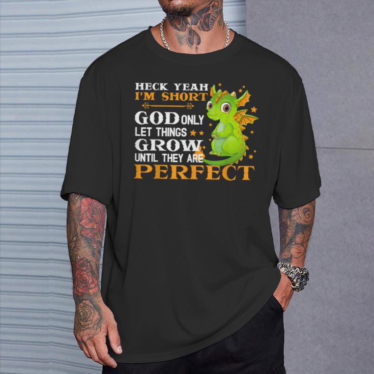 Heck Yeah I'm Short God Only Let Things Grow Cute Dragon T-Shirt Gifts for Him