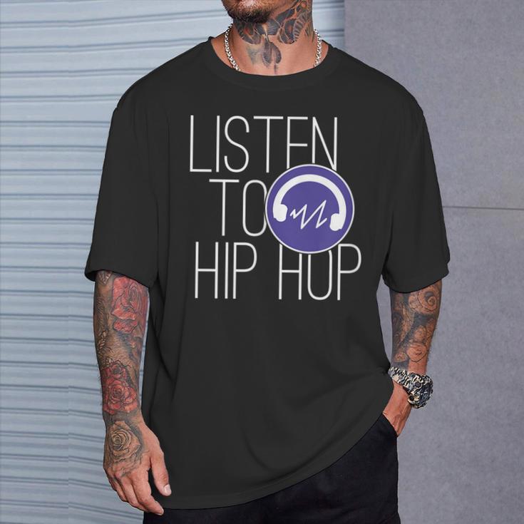 Hiphop Music Lovers Quote Listen To Hip Hop T-Shirt Gifts for Him