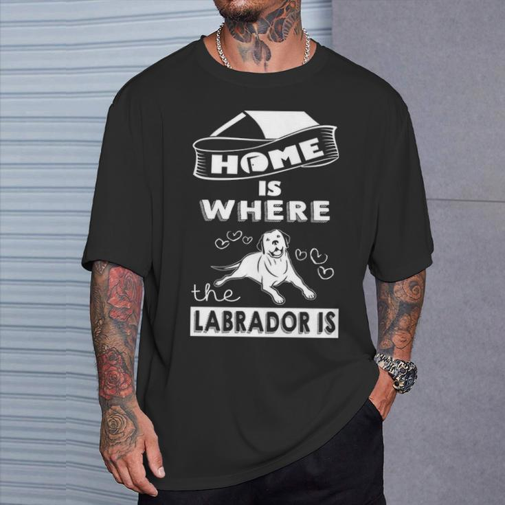 Home Is Where Labrador Is T-Shirt Gifts for Him
