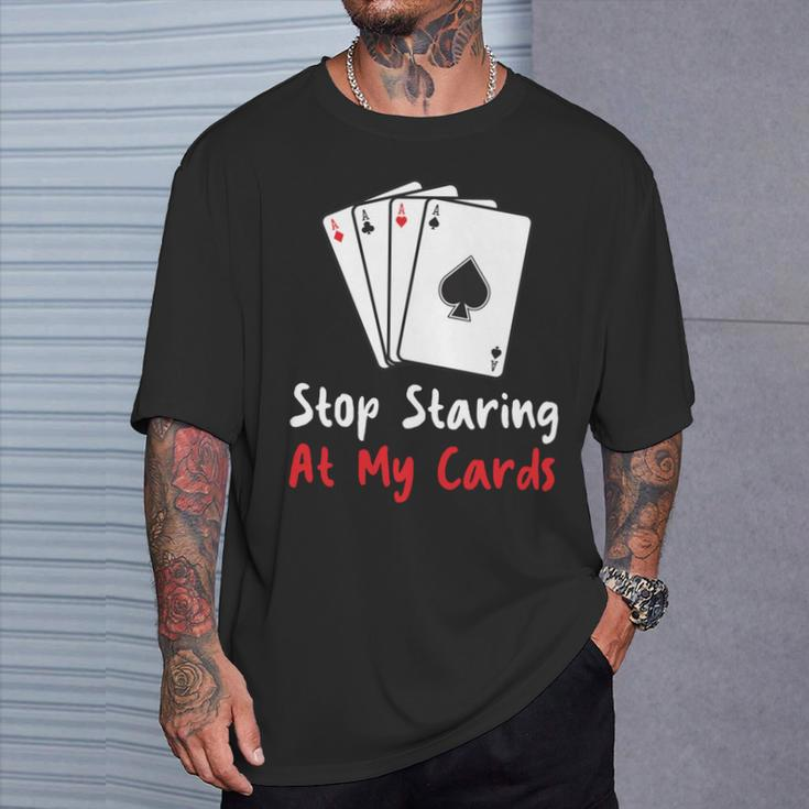 Hör Auf Auf Meine Karten Zu Starren Lustige Pokerspielerin T-Shirt Geschenke für Ihn