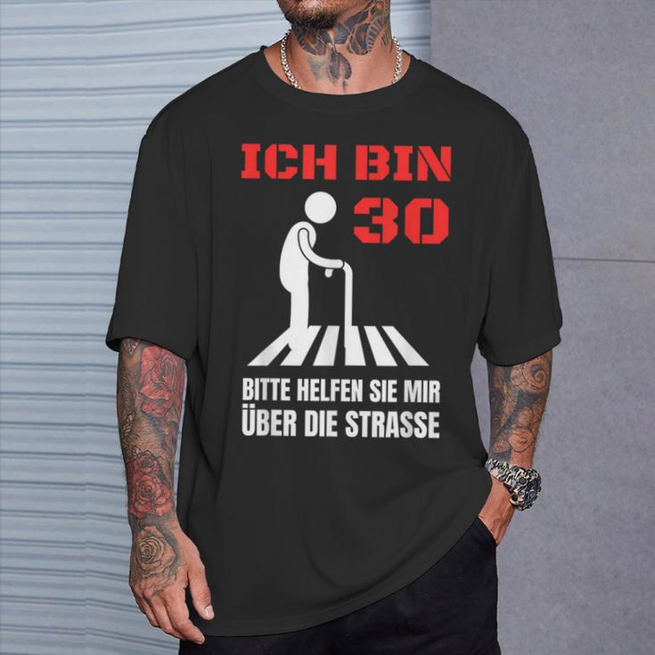 Ich Bin 30 Bitte Helfen Sie Mir Über Die Strasse Party T-Shirt Geschenke für Ihn