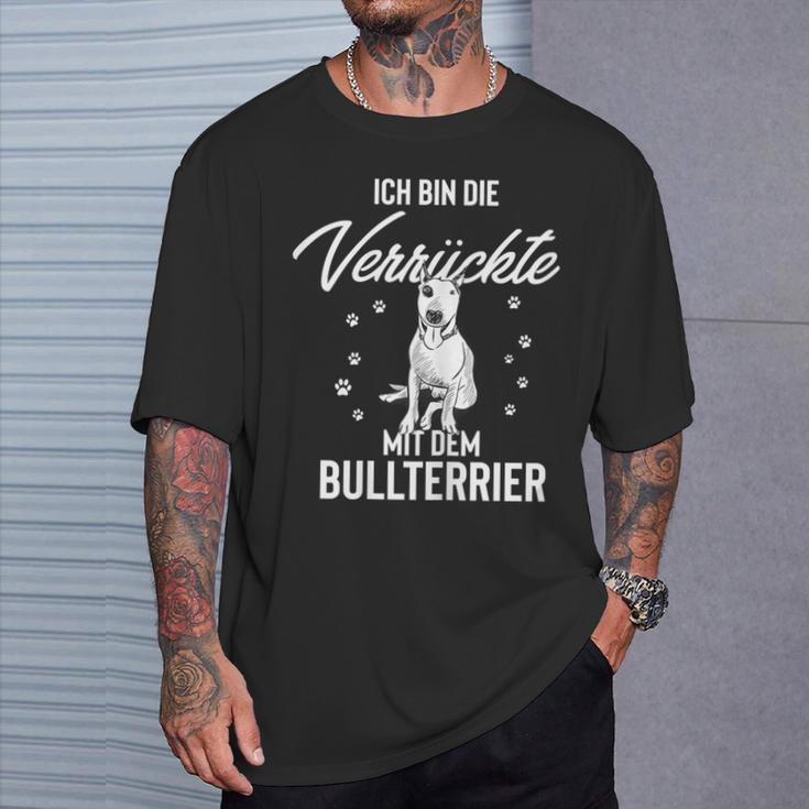 Ich Bin Die Verrückte Mit Dem Bull Terrier T-Shirt Geschenke für Ihn