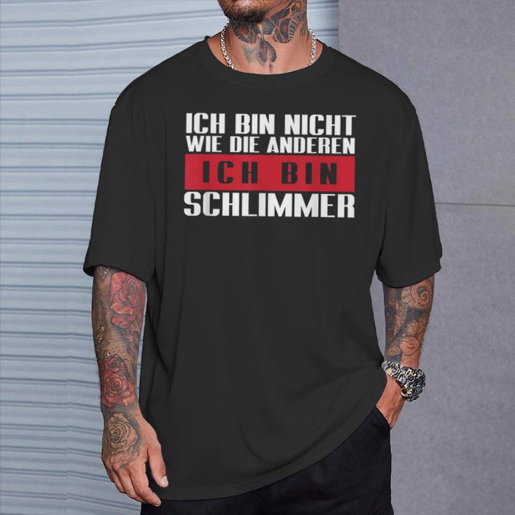 Ich Bin Nicht Wie Die Anderen Ich Bin Schlimmer T-Shirt Geschenke für Ihn