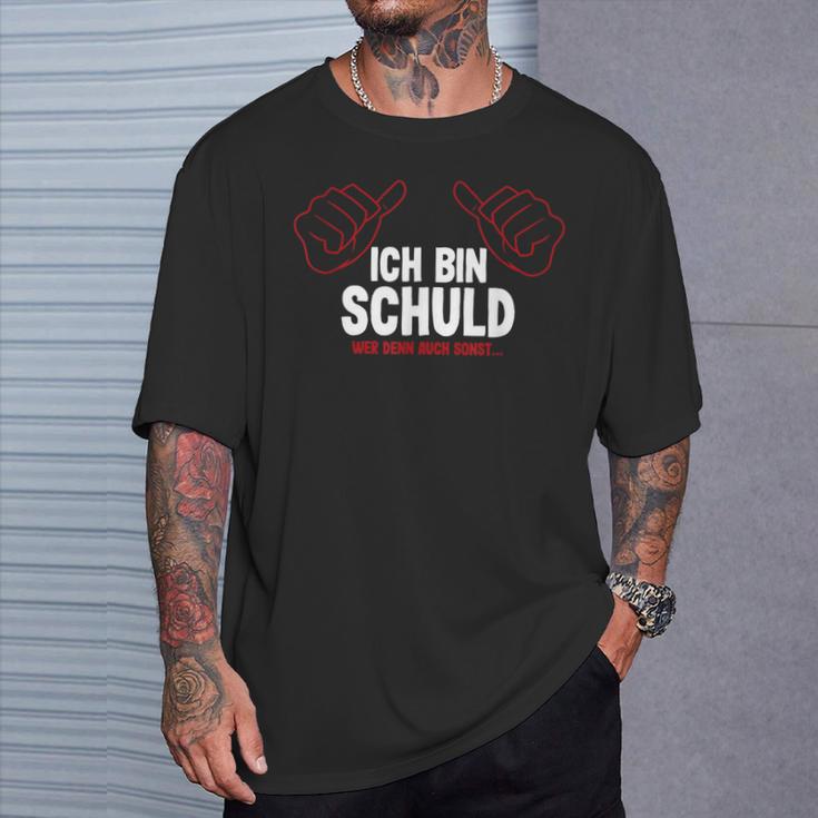 Ich Bin Schuld Wer Denn Auch Sonst T-Shirt Geschenke für Ihn