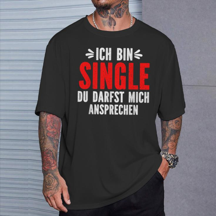 Ich Bin Single Du Darfst Mich Ansprechen T-Shirt Geschenke für Ihn