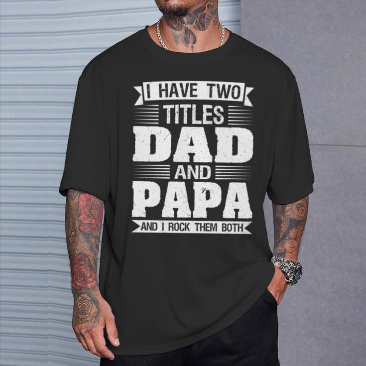 Ich Habe Zwei Titel Dad Und Papa Und Ich Rocken Sie Beide T-Shirt Geschenke für Ihn