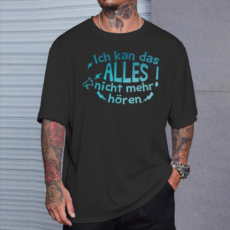 Ich Kann Das Alles Nicht Mehr Hören Lustiges T-Shirt Geschenke für Ihn