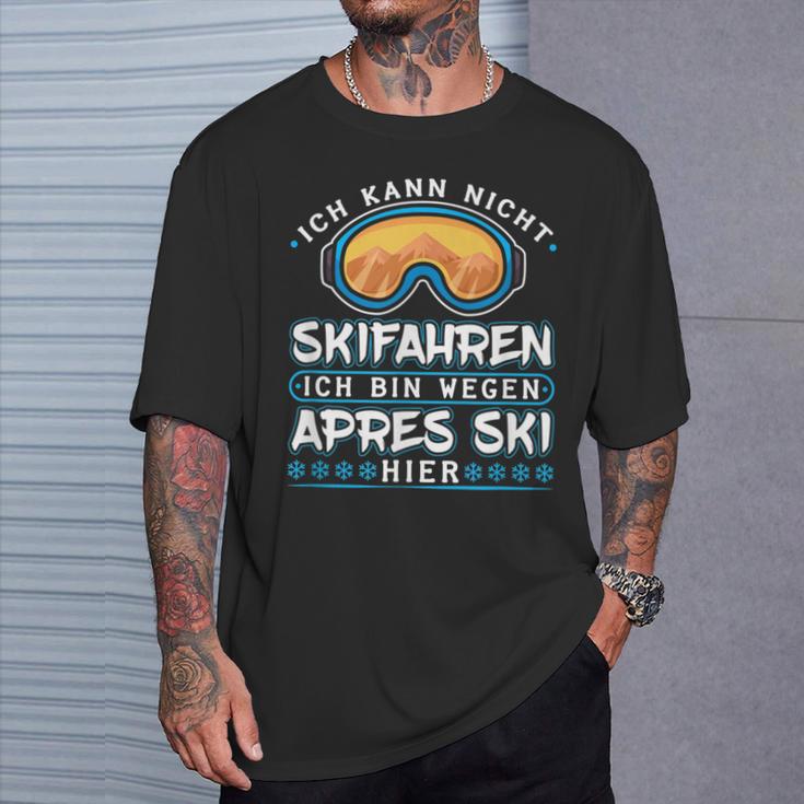 Ich Kann Nicht Skien Ich Bin Weil Apres Ski Hier T-Shirt Geschenke für Ihn