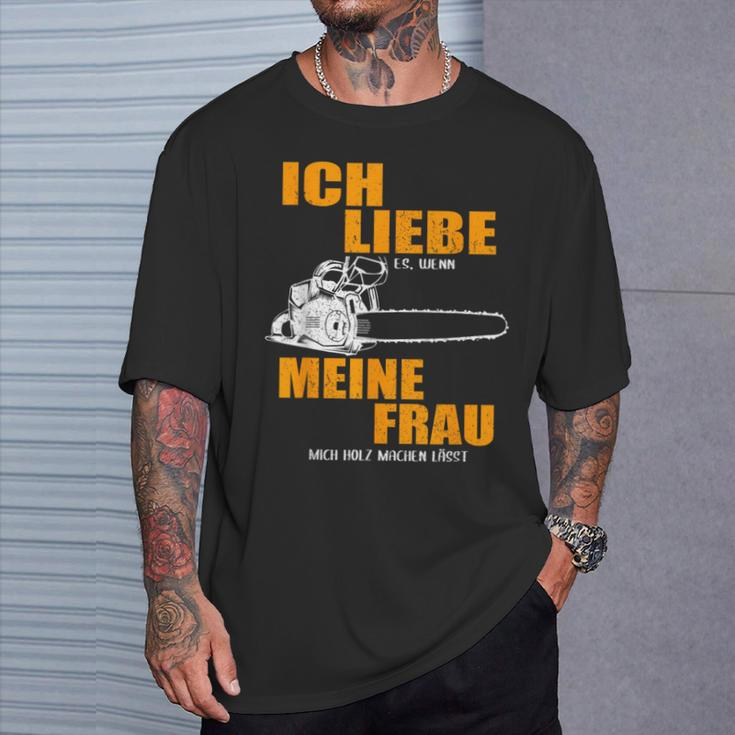 Ich Liebe Es Wenn Meine Frau Mich Holzmachen German Language T-Shirt Geschenke für Ihn
