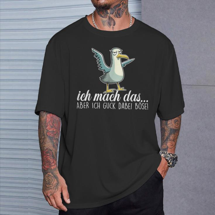 Ich Machch Das X Aber Ich Guck Dabei Böse -Ogel Seagull Ironie T-Shirt Geschenke für Ihn
