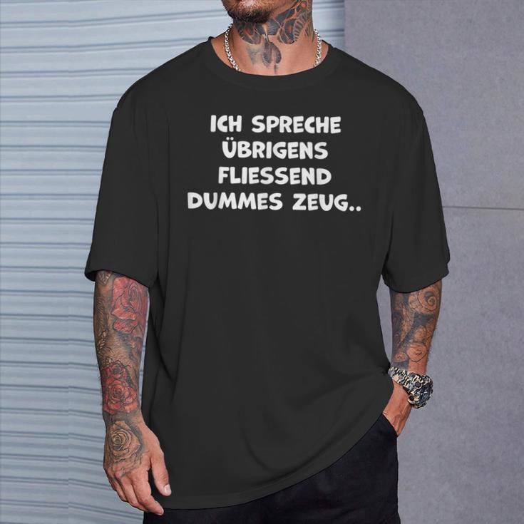 Ich Spreche Übrigens Fliessend Dummes Zeug T-Shirt Geschenke für Ihn