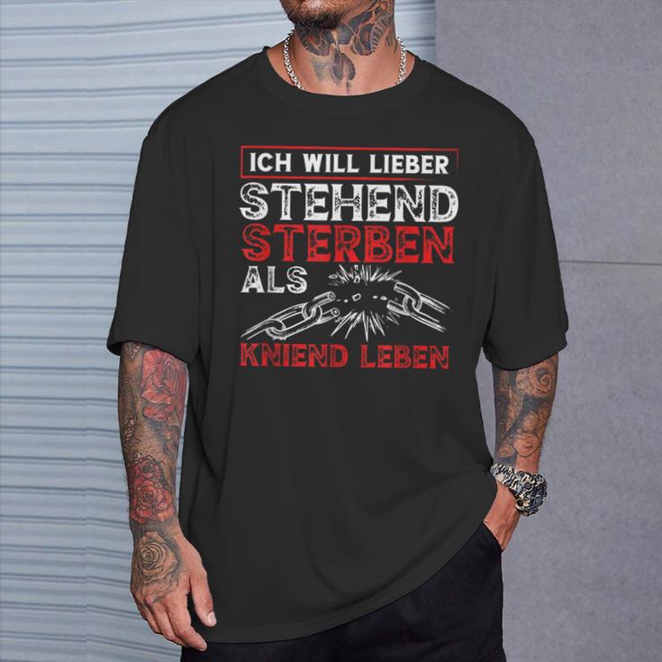 Ich Will Lieber Steht Sterben Als Kniend Leben T-Shirt Geschenke für Ihn