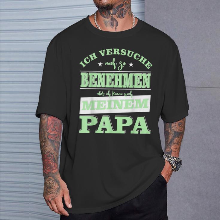 Ichersuche Mich Zu Benehmen Ich Komme Nach Papa T-Shirt Geschenke für Ihn